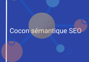 Cocon sémantique SEO